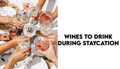 Wines to drink during Staycation